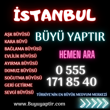 İstanbul Büyü yaptır, Aşk Büyüsü, Kara Büyü, Bağlama, ayırma, domuz, soğutma, geri getirme, evlilik, sevgi büyüsü yaptır, Büyü bozdur, İstanbul En iyi Medyum